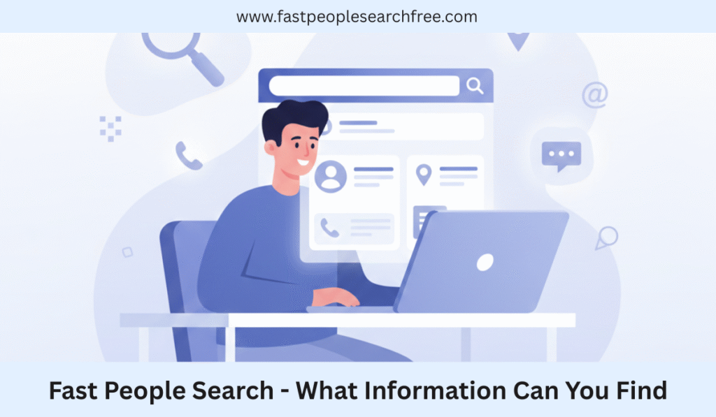 Fast People Search - What Information Can You Find